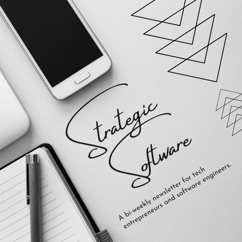Strategic Software :: A newsletter for tech entrepreneurs and software engineers.